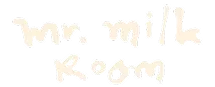 Mr. Milk Room